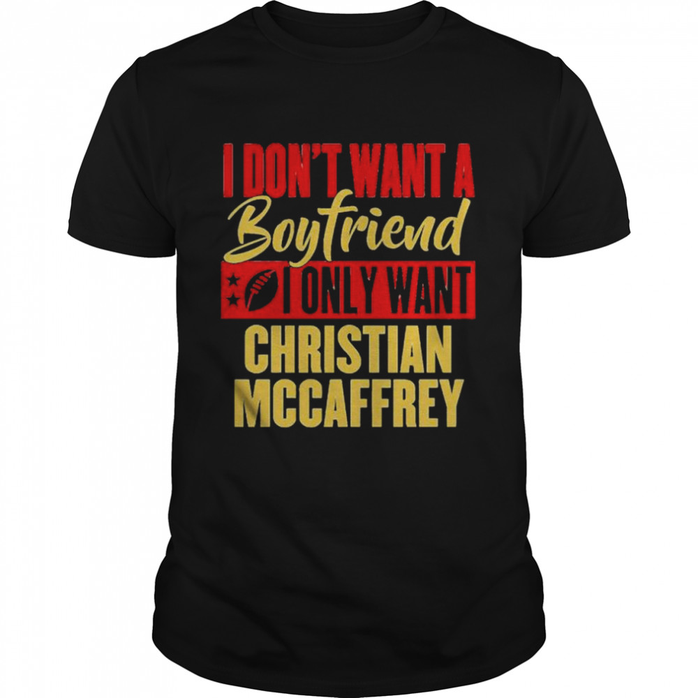 i don’t want a boyfriend i only want Christan Mccaffrey shirt Classic Men's T-shirt