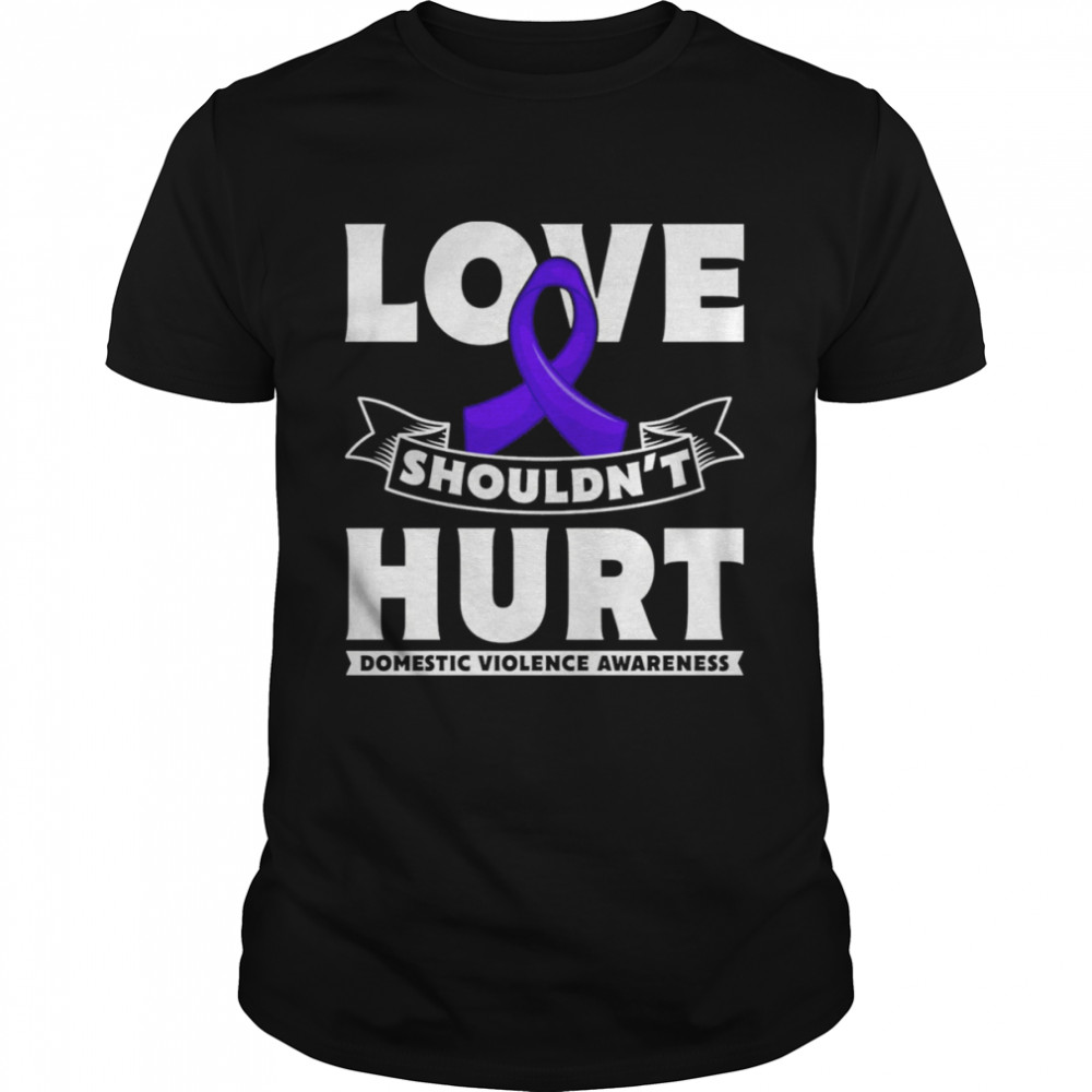 Love Shouldn`t Hurt Domestic Violence Awareness Pullover T-Shirt