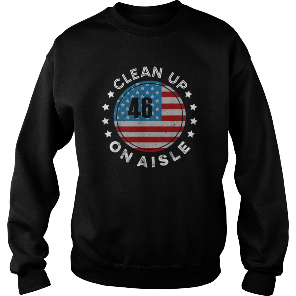 Trump Come back to save America Clean Up On Aisle 46 Vintage T- Unisex Sweatshirt