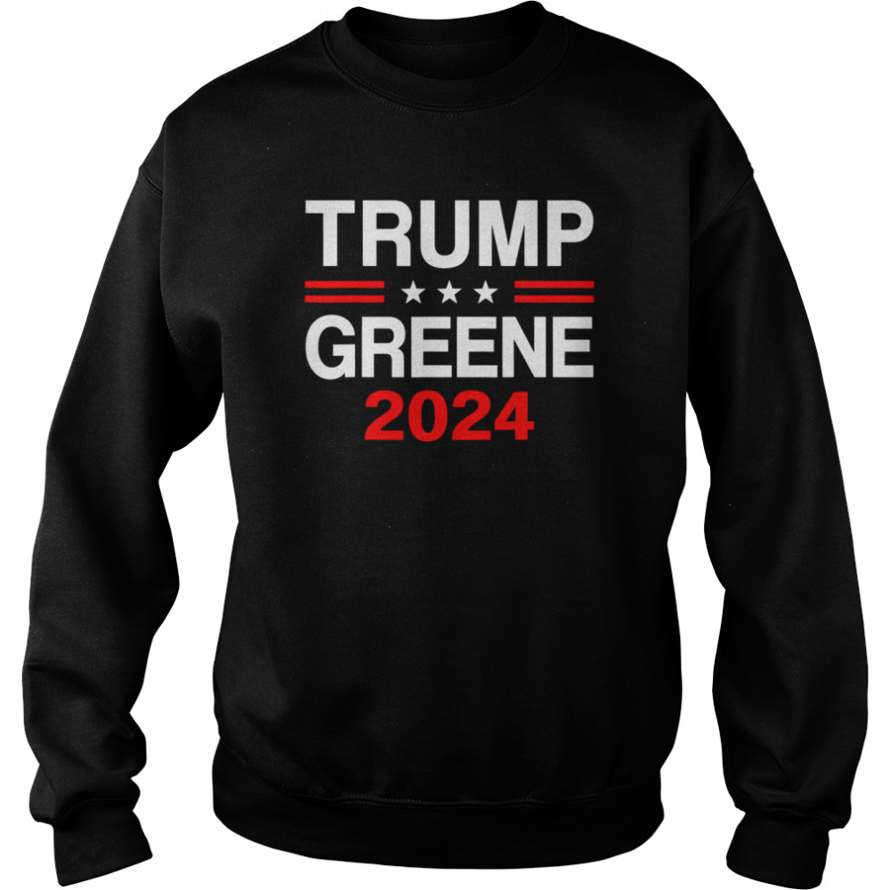 Trump Greene 2024 President Election Republican Ticket T- Unisex Sweatshirt