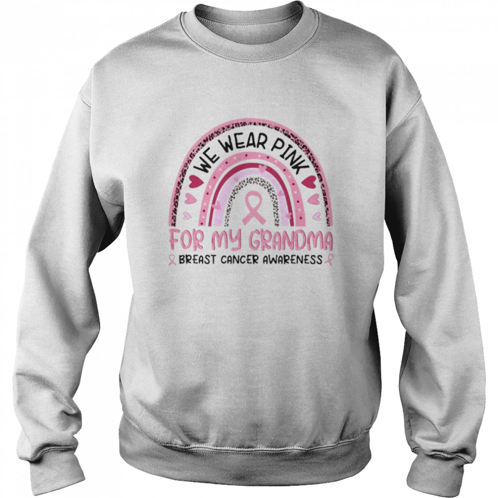 We wear Pink for my Grandma Breast Cancer Awareness rainbow shirt Unisex Sweatshirt
