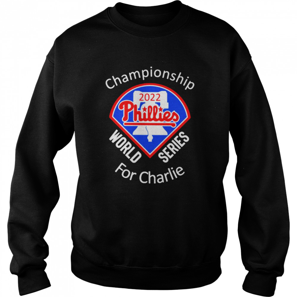 Championship phillies 2022 world series for charlier T-shirt Unisex Sweatshirt