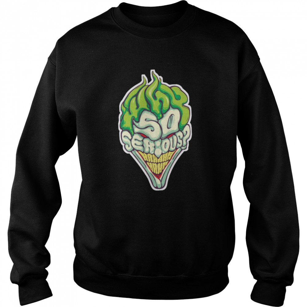 Color Art Why So Serious Joker Halloween shirt Unisex Sweatshirt