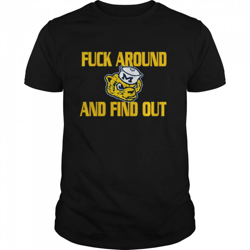 Fuck Around And Find Out Michigan Wolverines Classic Men's T-shirt