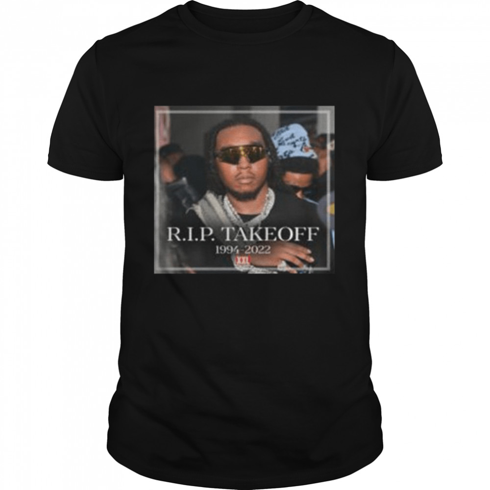 Takeoff Rapper 1994-2022 Rip shirt