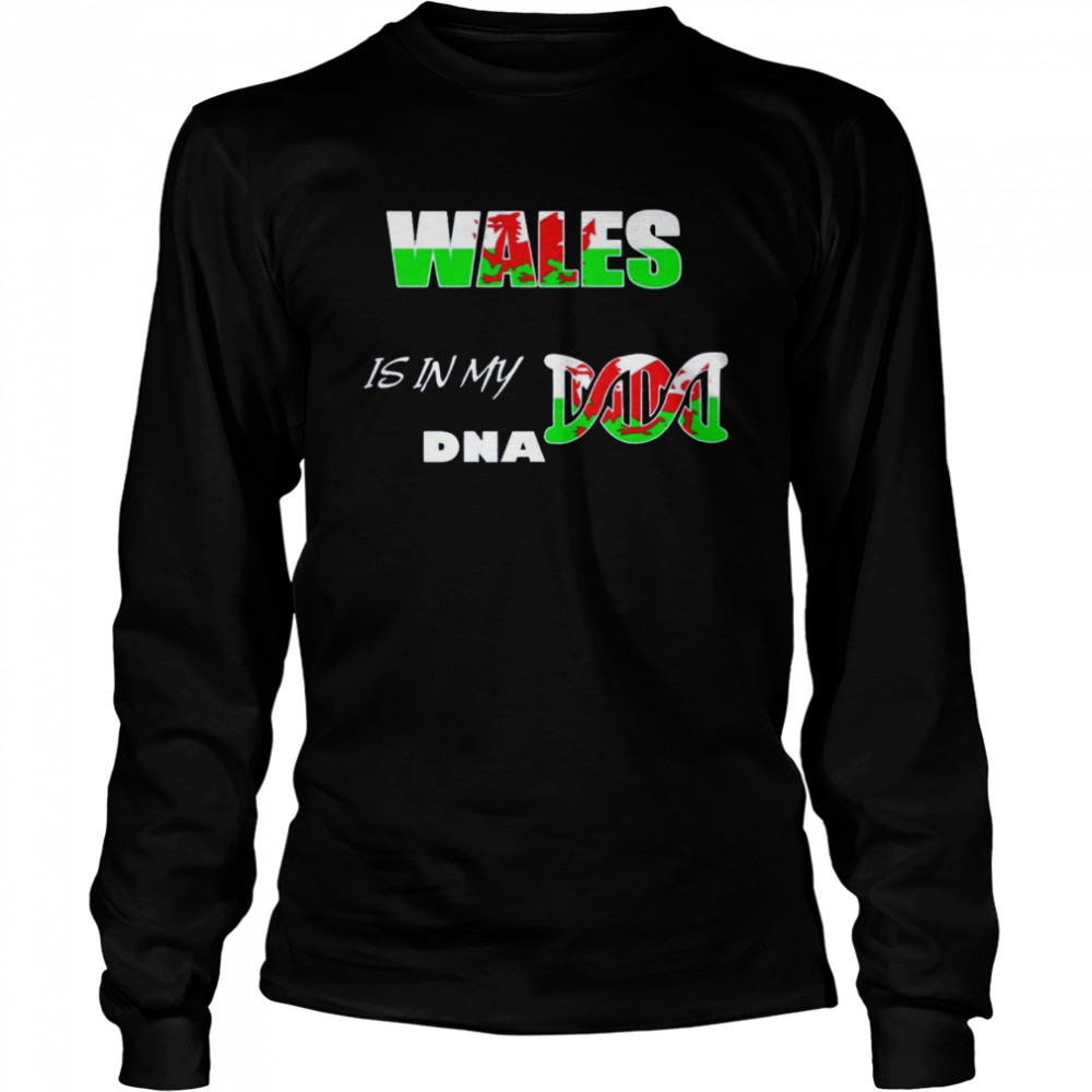 Wales it’s in my dna shirt Long Sleeved T-shirt