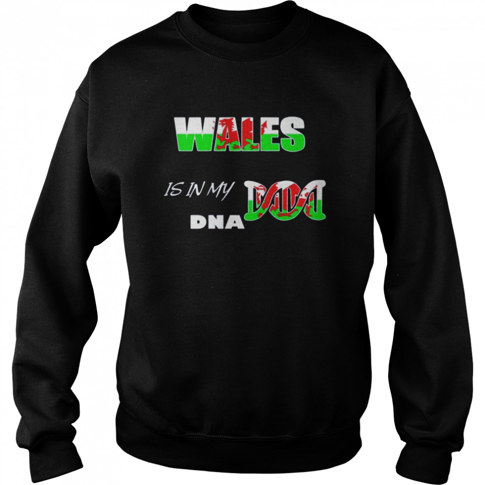 Wales it’s in my dna shirt Unisex Sweatshirt