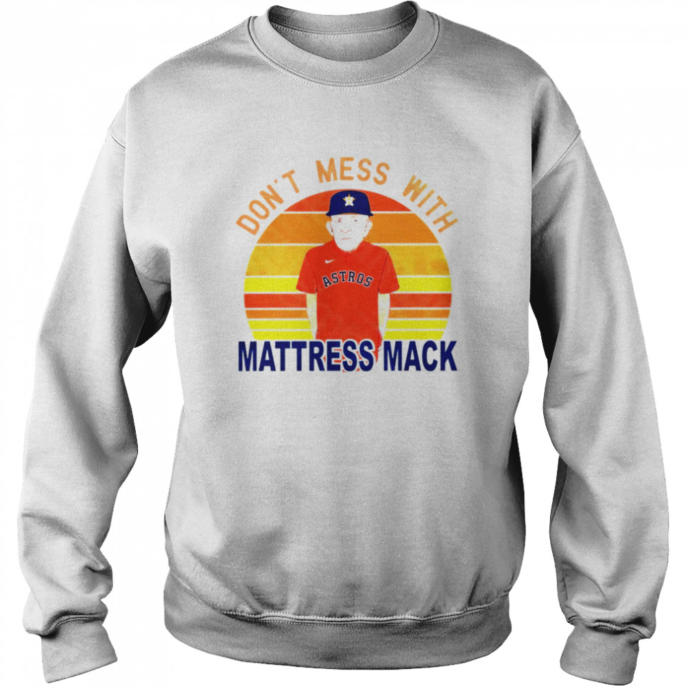 Don't Mess With Mattress Mack Houston Astros T Shirt - Limotees