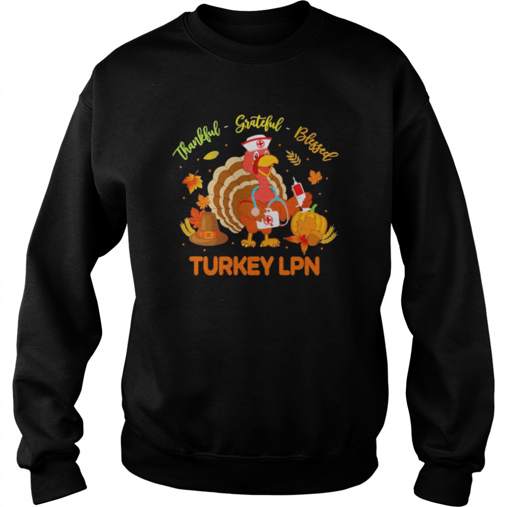 Thankful Grateful Blessed Turkey LPN shirt Unisex Sweatshirt