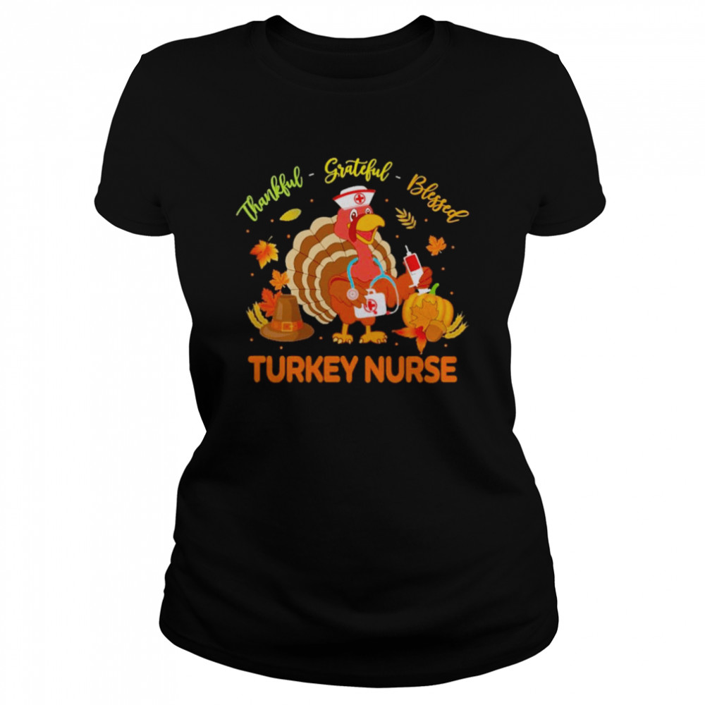 Thankful Grateful Blessed Turkey Nurse shirt Classic Women's T-shirt