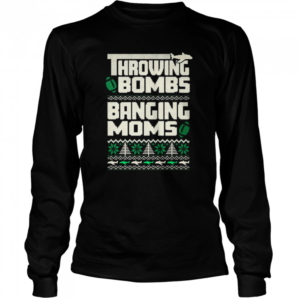 Throwing Bombs Banging Moms Ugly Christmas shirt Long Sleeved T-shirt