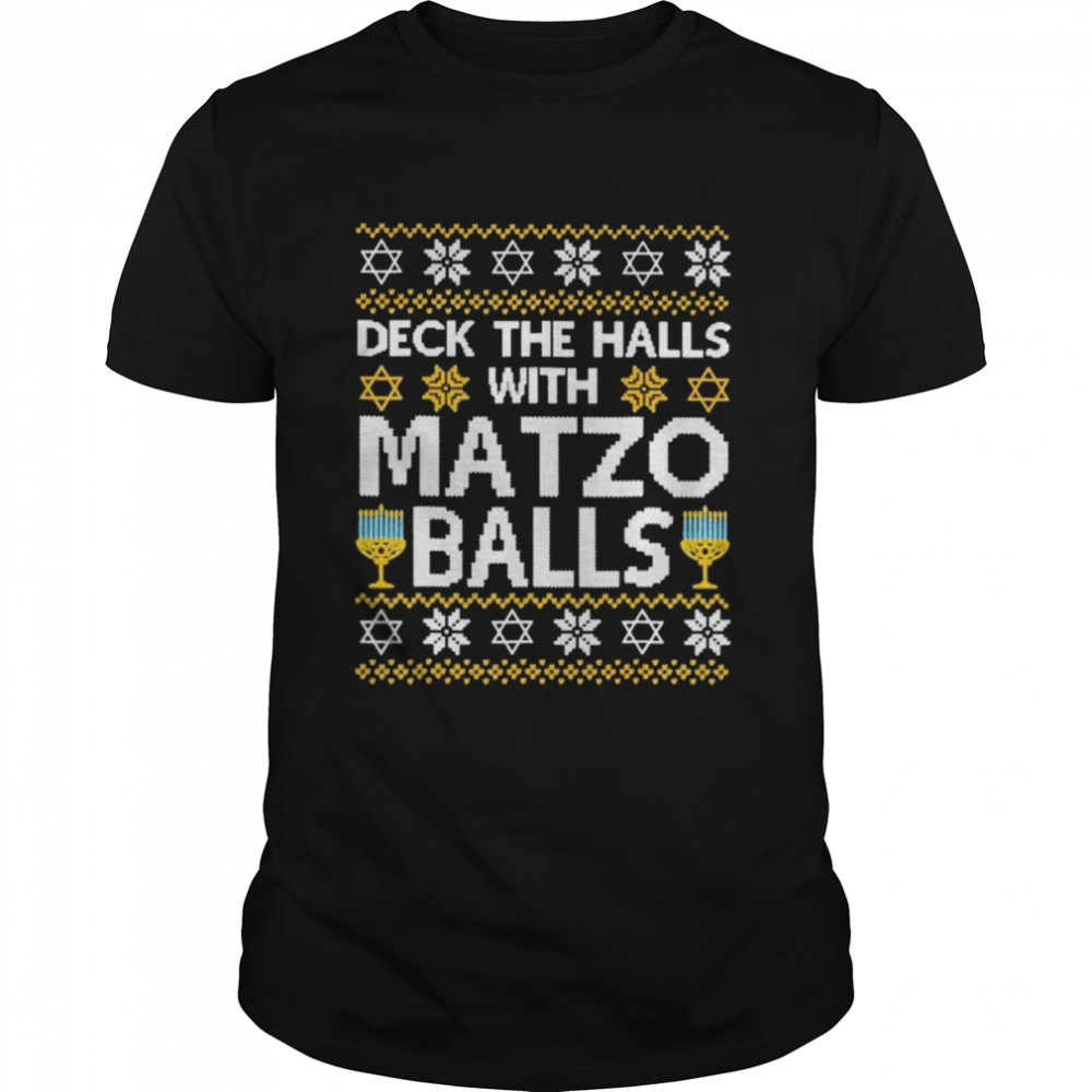 Hanukkah Deck the halls with Matzo Balls Ugly Christmas shirt