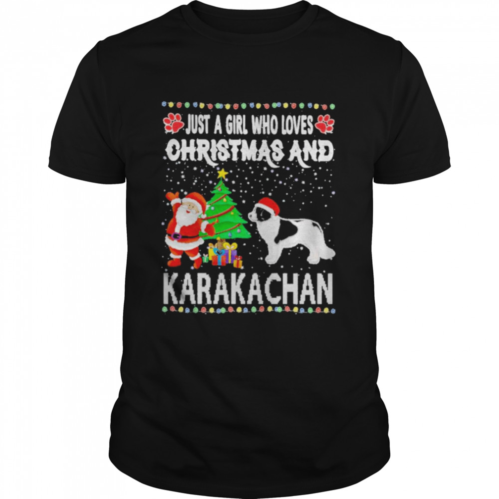 Just a girl who loves Christmas and karakachan shirt