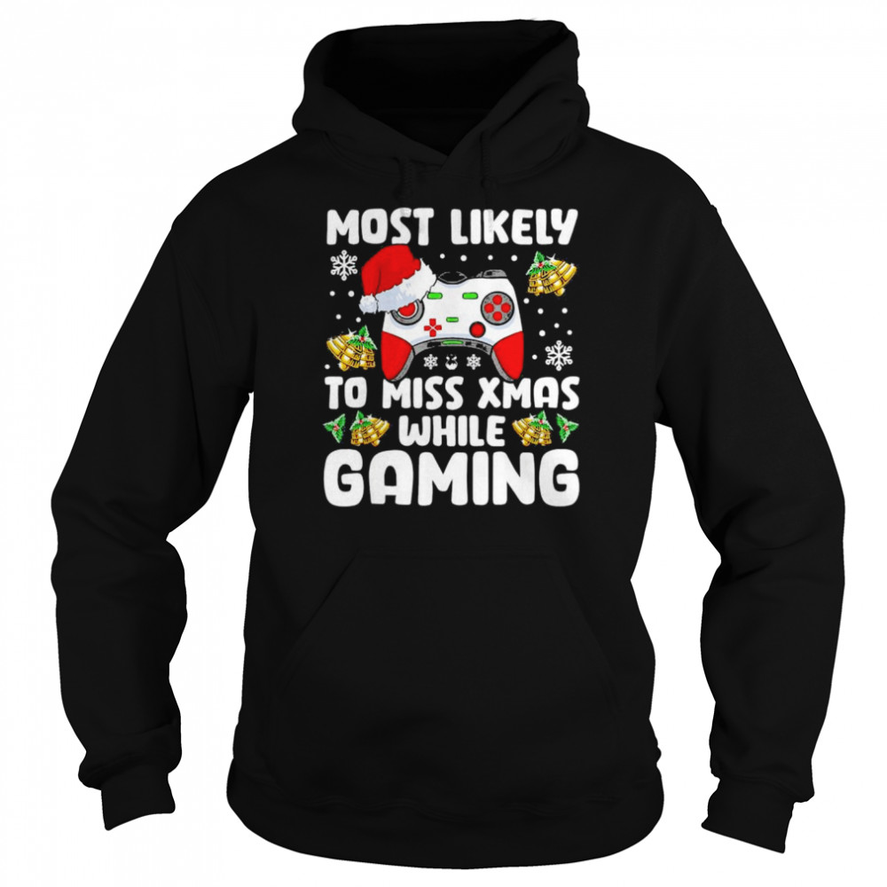 Most Likely To Miss Xmas While Gaming Christmas Pajama Gamer T- Unisex Hoodie