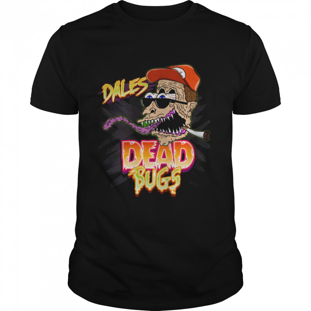 Dales Dead Bugs King Of The Hill shirt