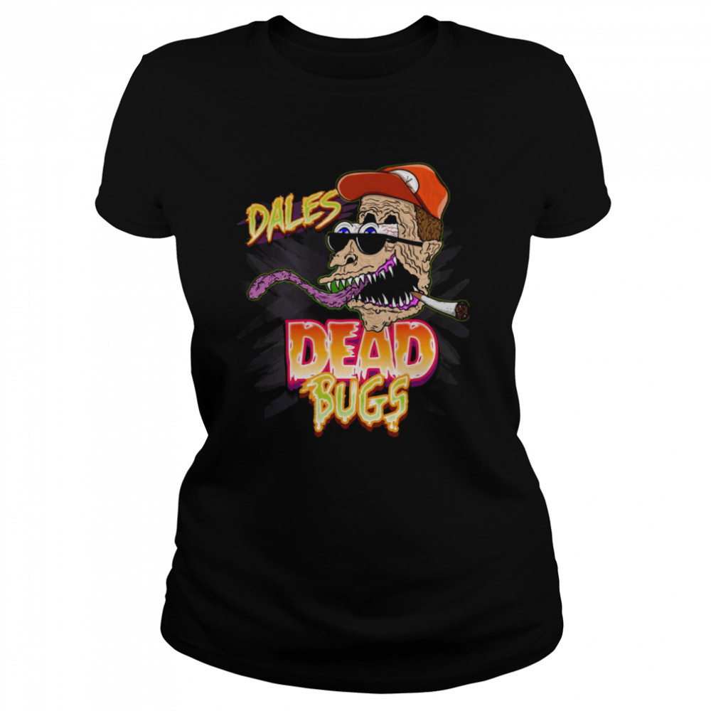 Dales Dead Bugs King Of The Hill shirt Classic Women's T-shirt