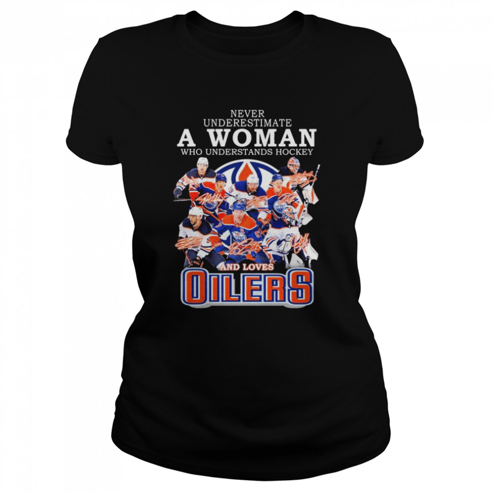 Never underestimate a Woman who understands Hockey and loves Edmonton Oilers team 2022 signatures shirt Classic Women's T-shirt