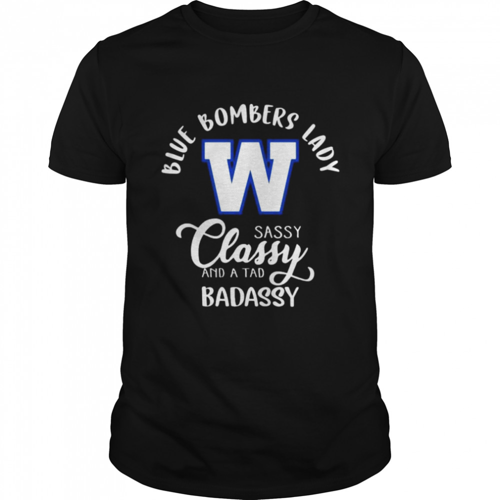 Winnipeg Blue Bombers lady sassy classy and a tad badassy 2022 shirt Classic Men's T-shirt