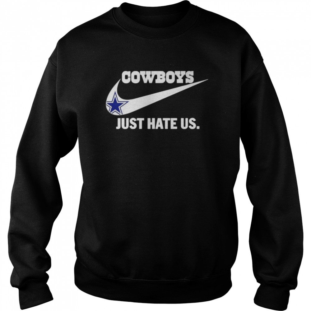 Dallas Cowboys Just Hate US Nike shirt, hoodie, sweater, long