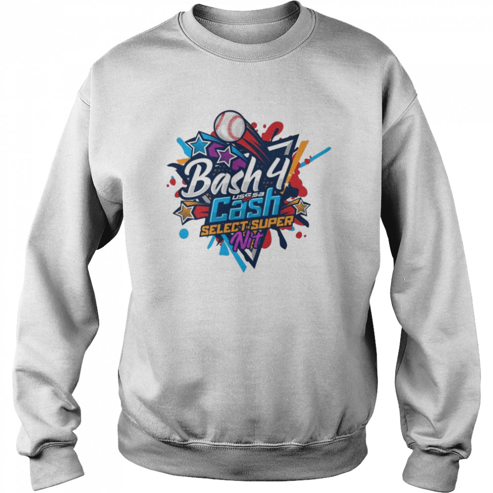 Bash 4 Cash Select Super Nit 2022 shirt Unisex Sweatshirt