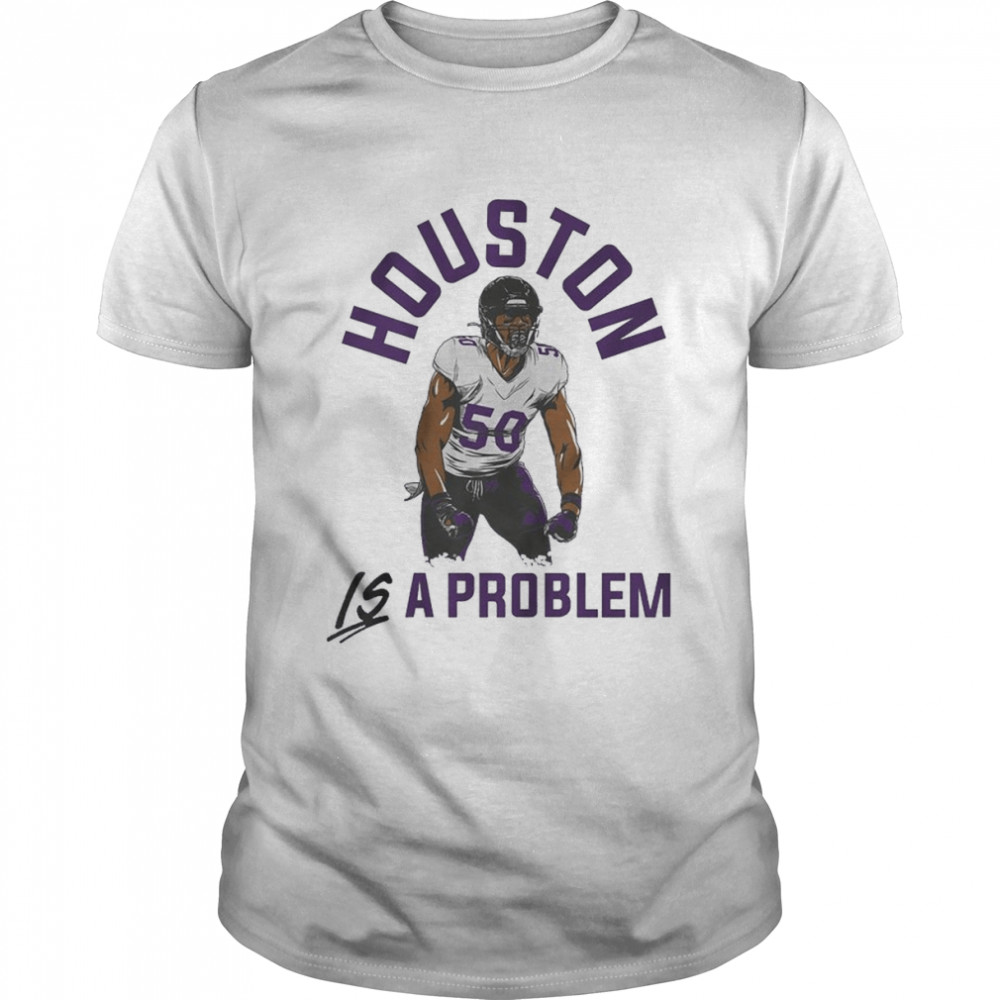 Houston Is A Problem Justin Houston Baltimore Football  Classic Men's T-shirt