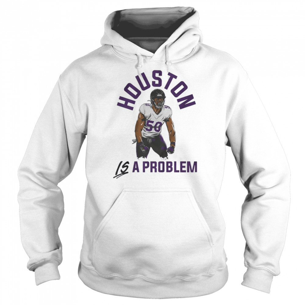 Houston Is A Problem Justin Houston Baltimore Football  Unisex Hoodie