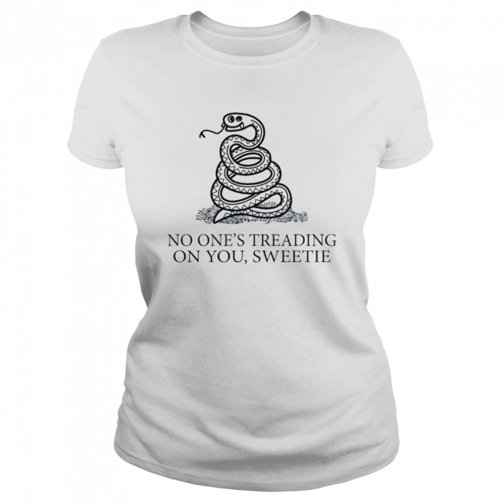 No One’s Treading On You Sweetie 2022  Classic Women's T-shirt