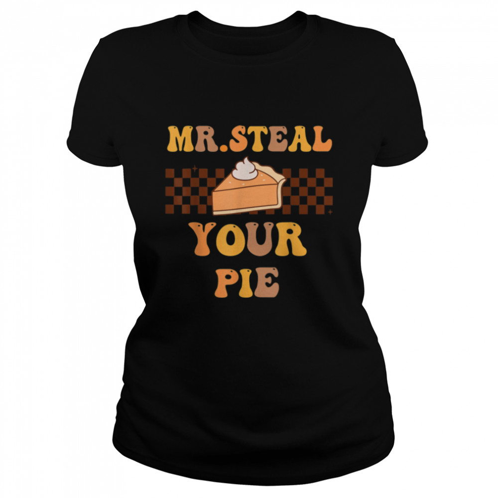 Boys Toddlers Kids Funny Mr. Steal Your Pie Thanksgiving T- B0BN1PZMVV Classic Women's T-shirt