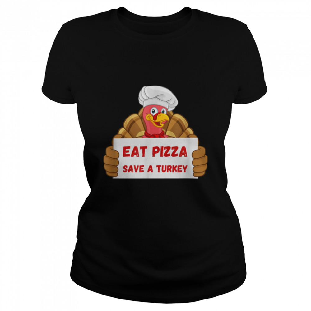 Eat Pizza Save A Turkey Funny Thanksgiving Men Women Kids T- B0BN17HW7G Classic Women's T-shirt