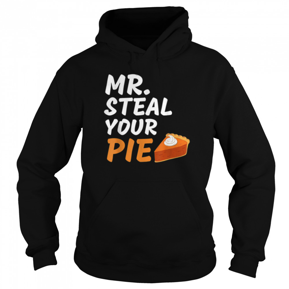 Funny Mr Steal Your Pie Thanksgiving T- B0BN1NQGG1 Unisex Hoodie