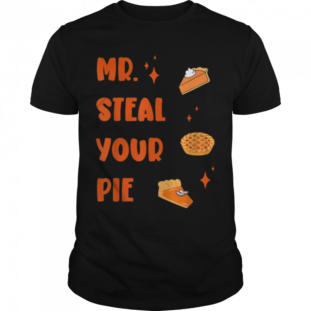Funny Mr. Steal Your Pie thanksgiving turkey T- B0BN1P4PWR Classic Men's T-shirt