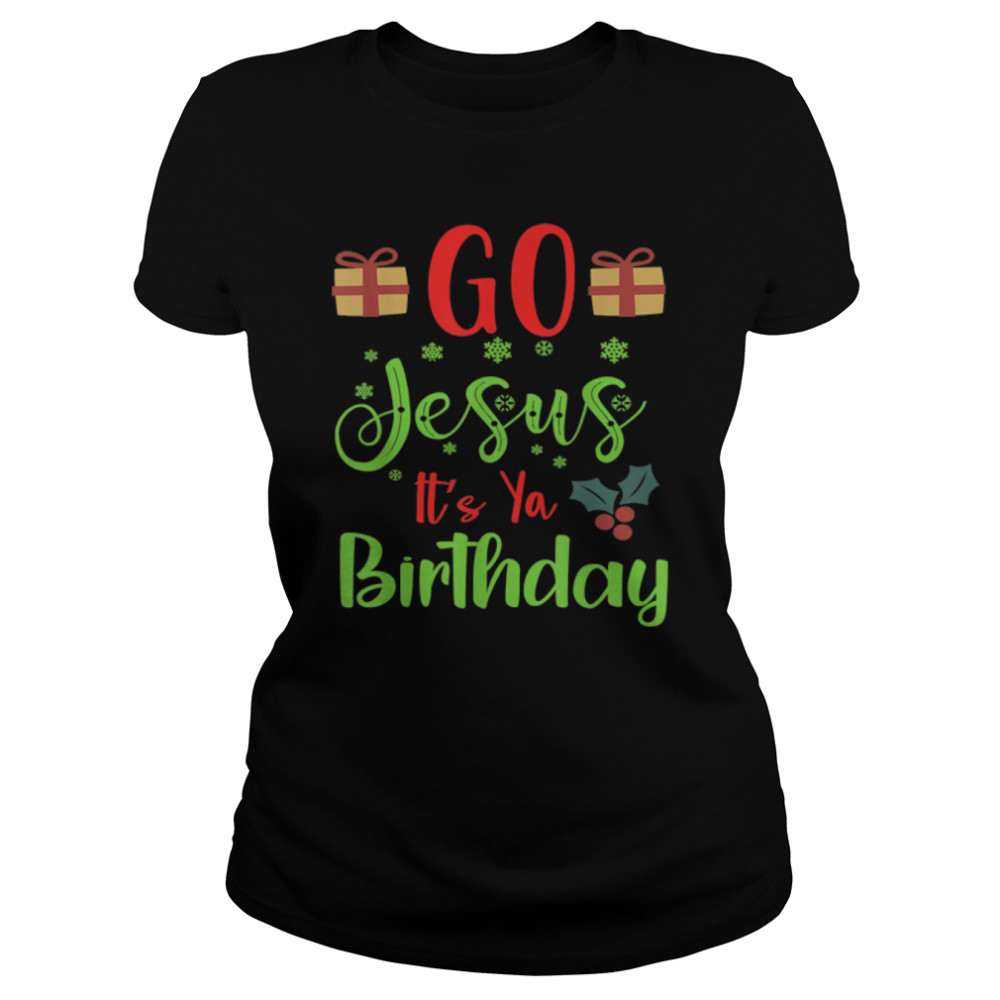 Go Jesus It's Your Birthday Ugly Christmas Sweater T- B0BN19921D Classic Women's T-shirt