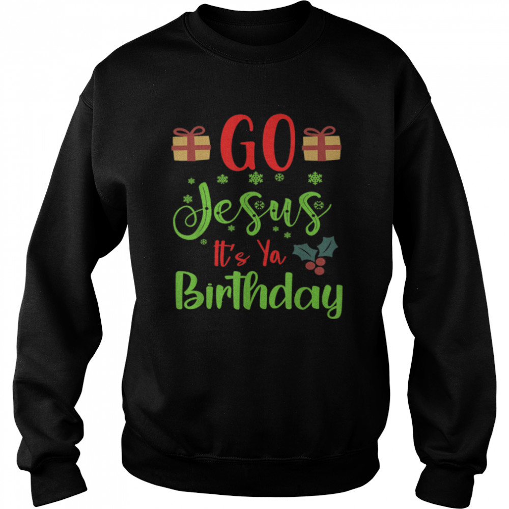 Go Jesus It's Your Birthday Ugly Christmas Sweater T- B0BN19921D Unisex Sweatshirt