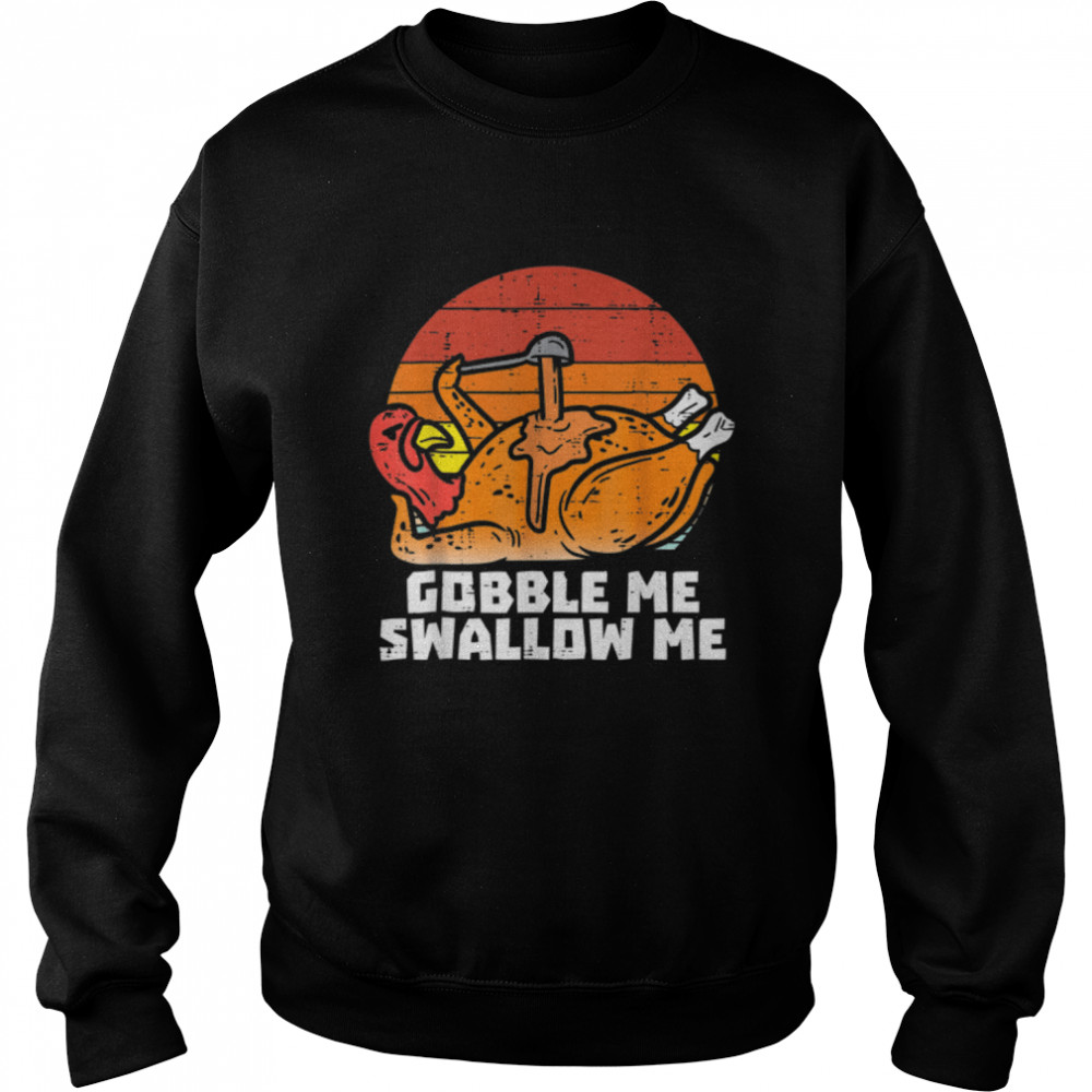 Gobble Me Swallow Me Funny Turkey Thanksgiving Retro Vintage T- B0BN1DTYF3 Unisex Sweatshirt
