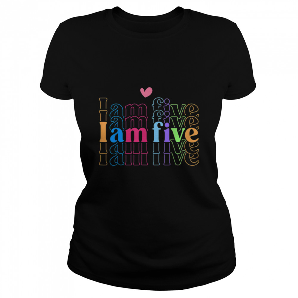 I Am Five Happy 5th Birthday 5 Years Old Boy Girl Awesome T- B0BN1DZQ8Q Classic Women's T-shirt