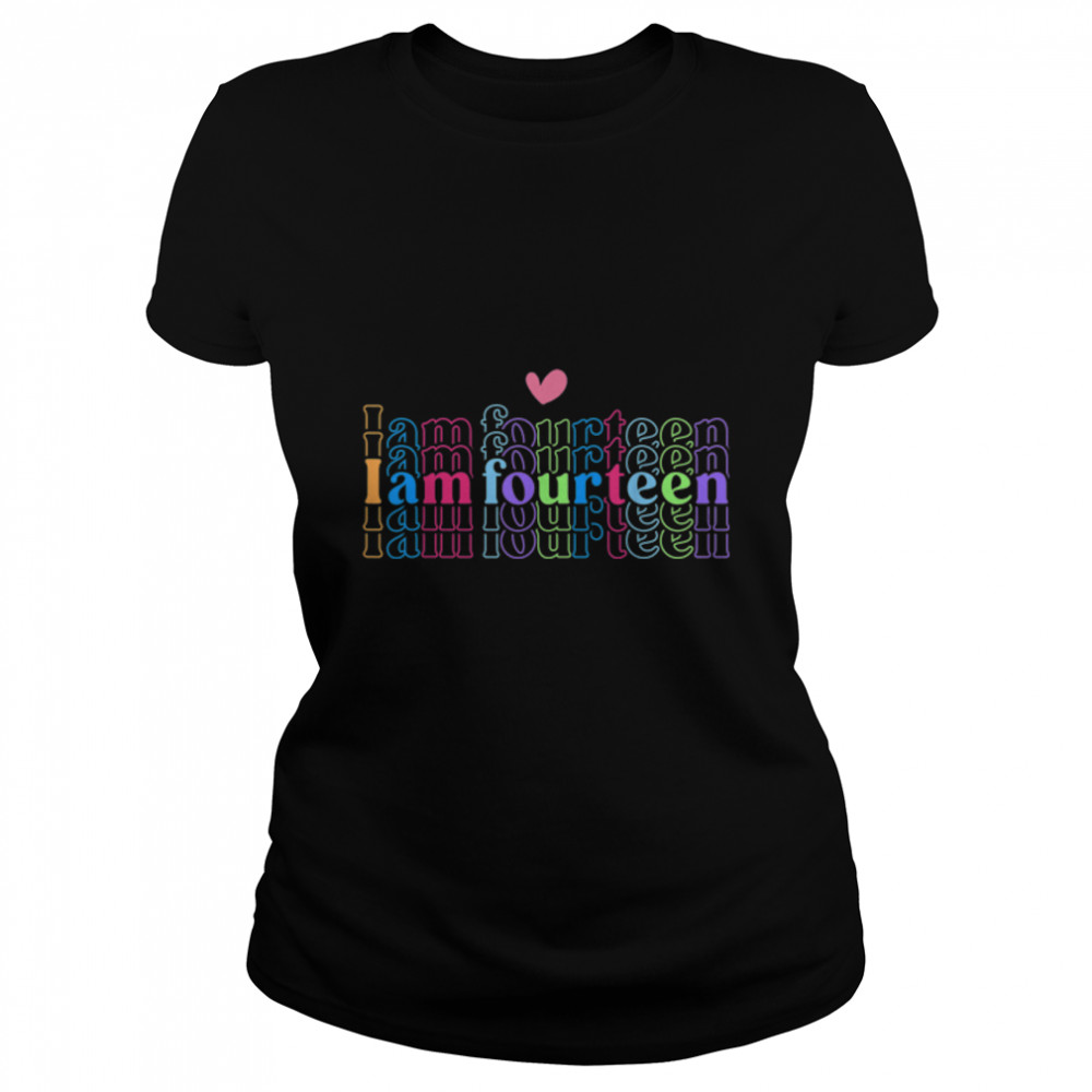 I Am Fourteen Happy Birthday 14 Years Old Boy Girl Awesome T- B0BN1N79D3 Classic Women's T-shirt