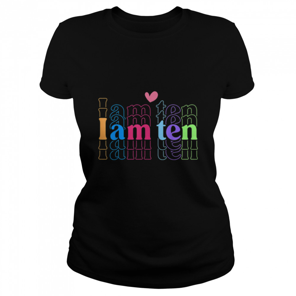 I Am Ten Happy 10th Birthday 10 Years Old Boy Girl Awesome T- B0BN1K7HVK Classic Women's T-shirt