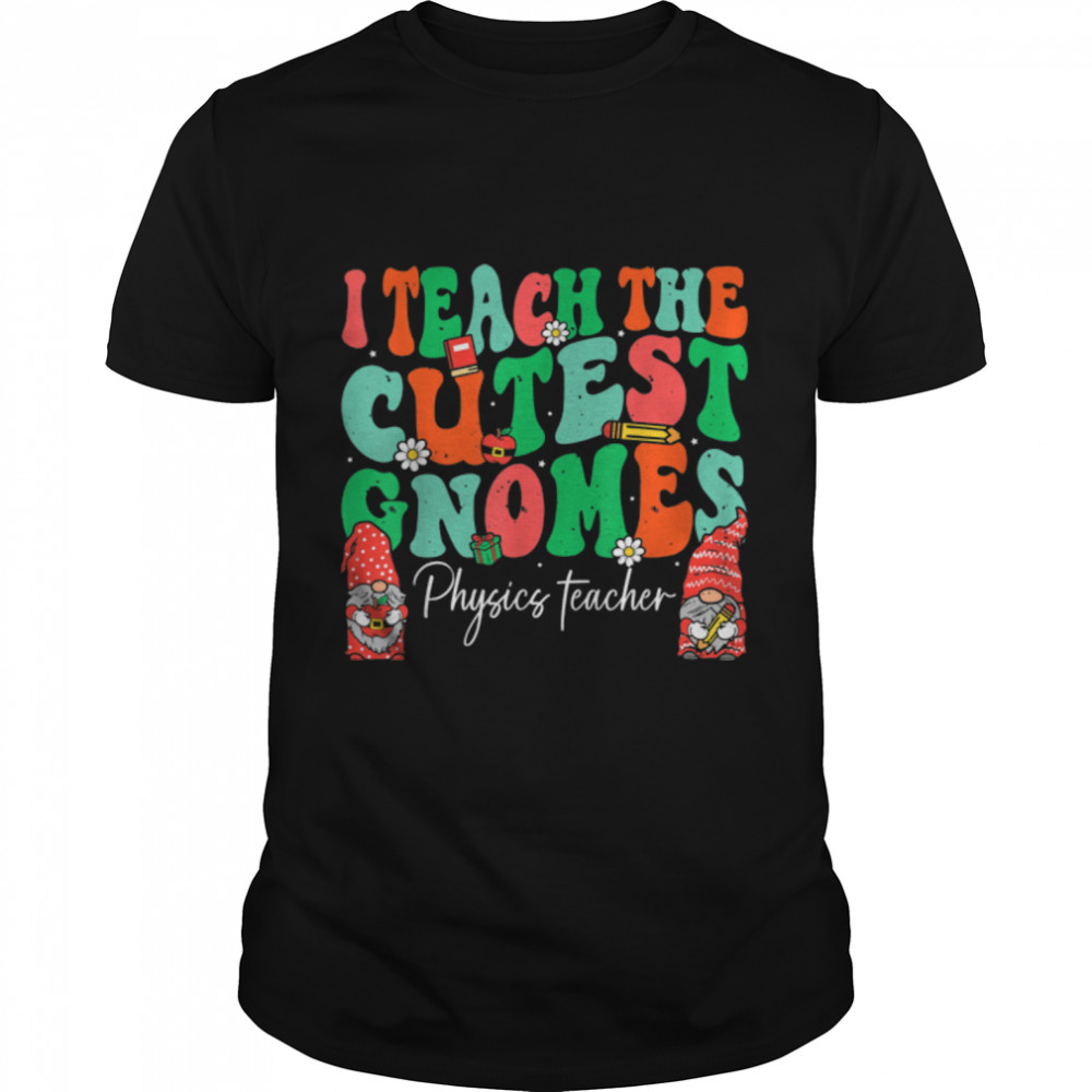 I Teach The Cutest Gnomes Christmas Physics Teacher T- B0BN17LRR1 Classic Men's T-shirt