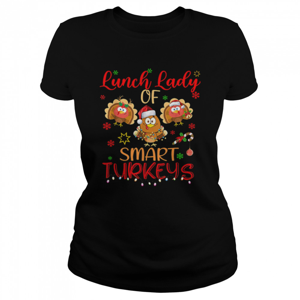 Lunch lady of smart Turkeys Christmas Thanksgiving T- B0BN1L5HBG Classic Women's T-shirt