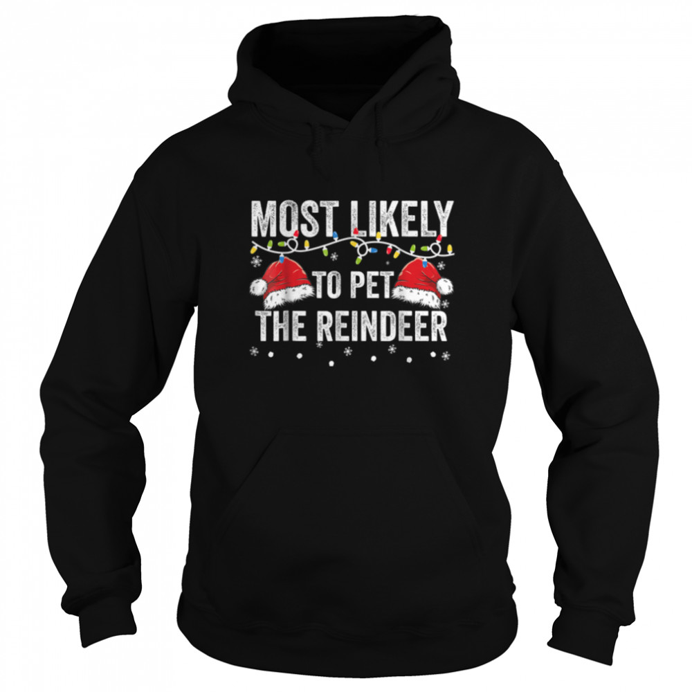 Most Likely To Pet The Raindeer Family Matching Christmas T- B0BN17XYHZ Unisex Hoodie
