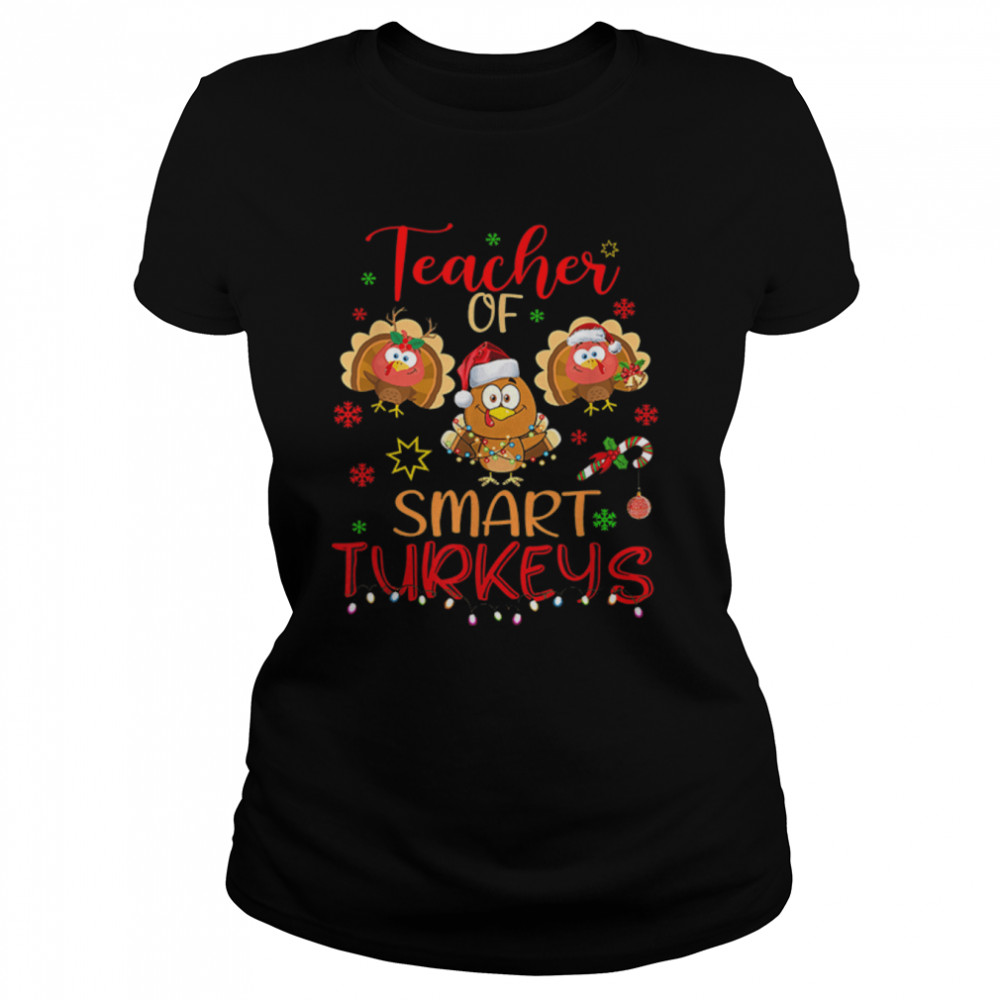 Teacher of smart turkeys Christmas Thanksgiving cute turkey T- B0BN1MTJCJ Classic Women's T-shirt
