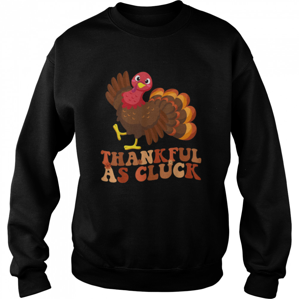 Thankful As Cluck Funny Thanksgiving Groovy Turkey Autumn T- B0BJXMJYVG Unisex Sweatshirt