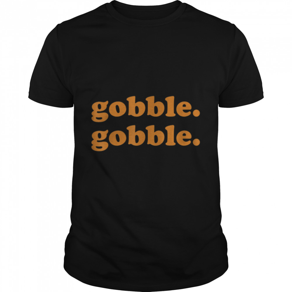 Thanksgiving Day Gobble Gobble Turkey Trot Funny Gift T- B0BN1FRTYV Classic Men's T-shirt