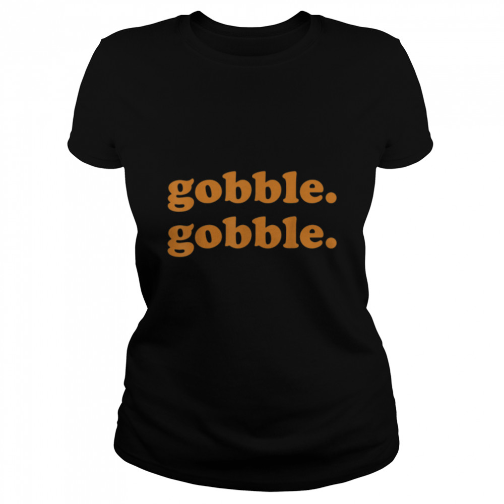 Thanksgiving Day Gobble Gobble Turkey Trot Funny Gift T- B0BN1FRTYV Classic Women's T-shirt