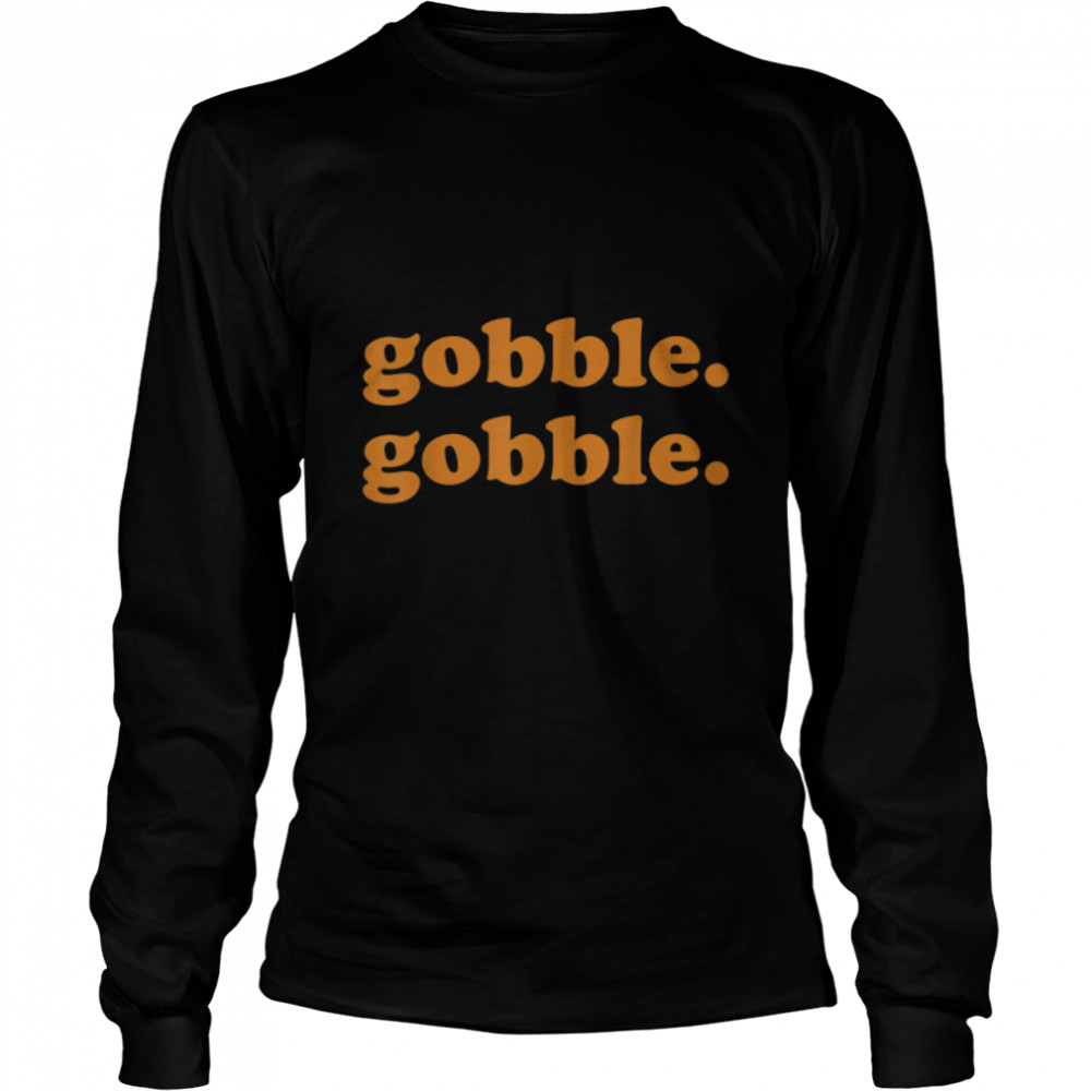 Thanksgiving Day Gobble Gobble Turkey Trot Funny Gift T- B0BN1FRTYV Long Sleeved T-shirt