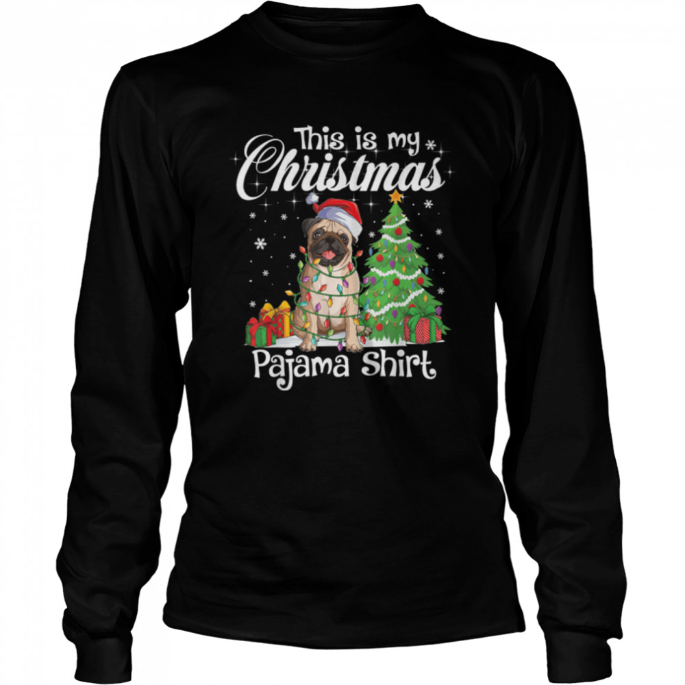 This Is My Christmas Pajama Funny Pug Dog lover Xmas Santa T- B0BN1CP1P3 Long Sleeved T-shirt
