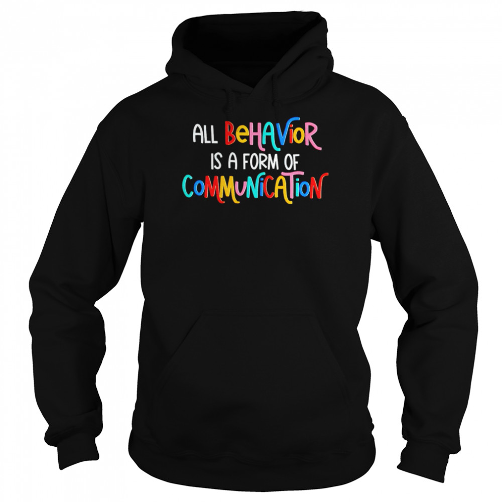 All behavior is a form of communication shirt Unisex Hoodie