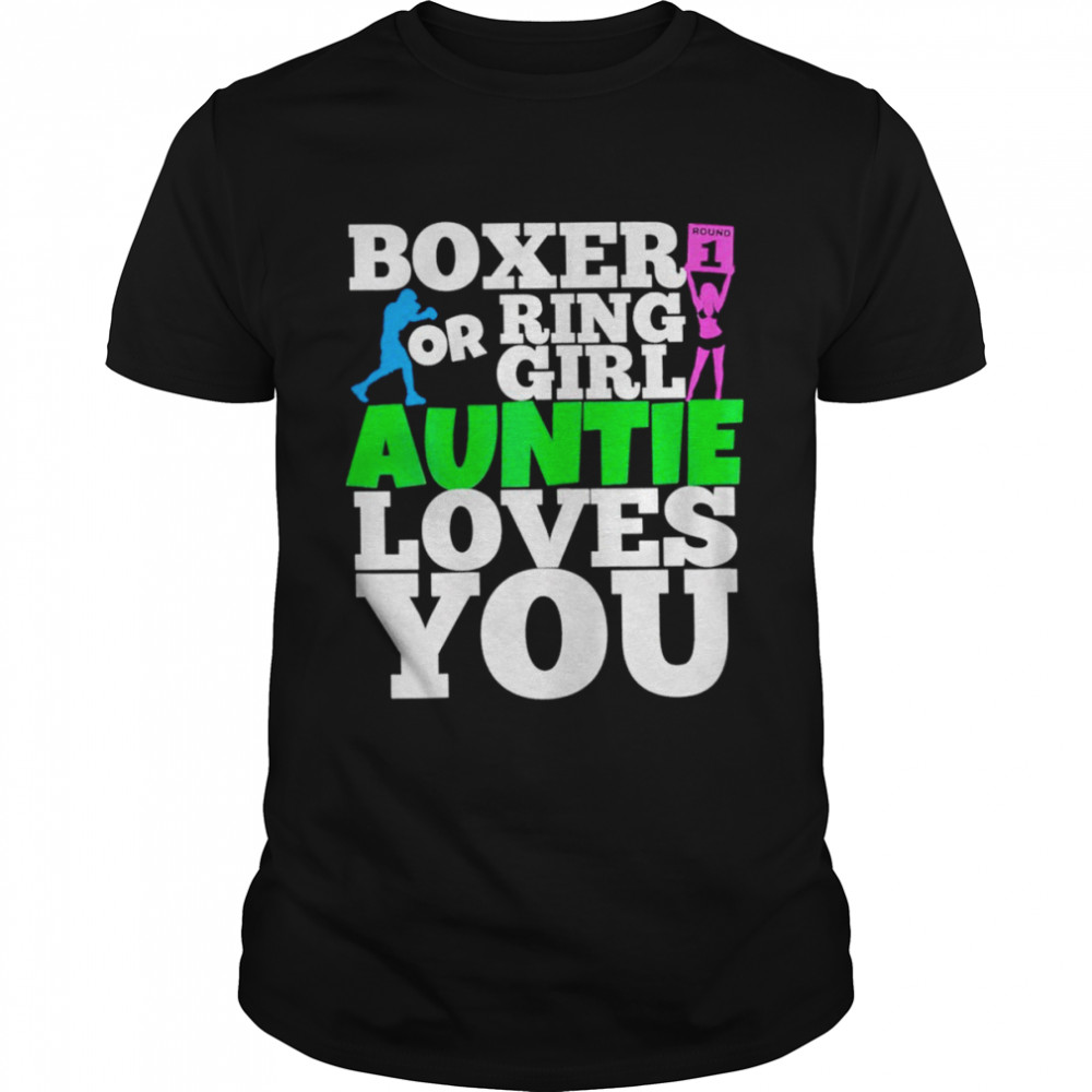 Boxer or ring girl auntie loves you shirt Classic Men's T-shirt