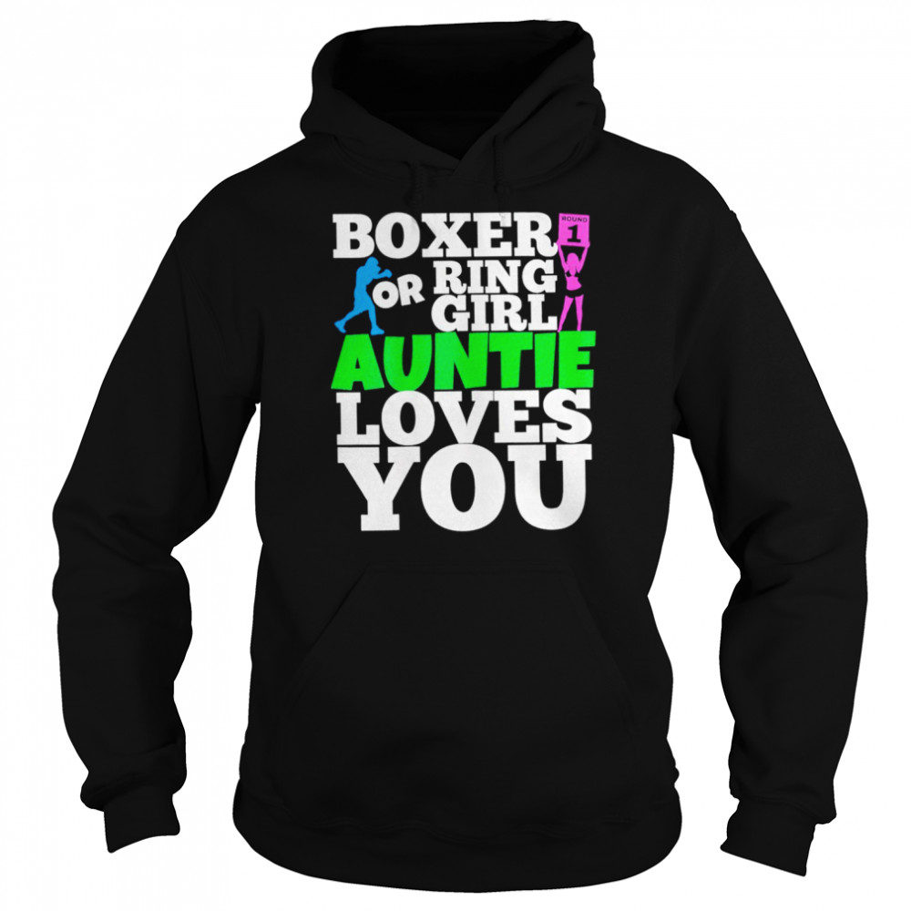 Boxer or ring girl auntie loves you shirt Unisex Hoodie