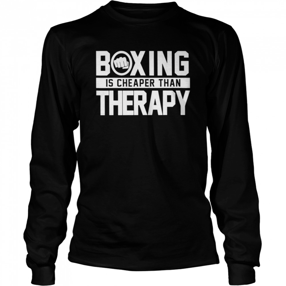 Boxing is cheaper than therapy shirt Long Sleeved T-shirt